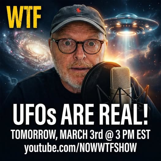 UFOs Are Real! New Video Drops March 3rd, at 3:00 PM EST on the @NOWWTFSHOW